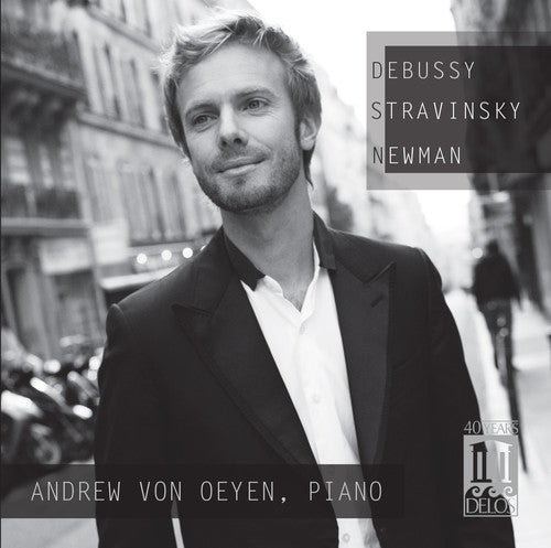 Debussy / Von Oeyen, Andrew: Debussy Stravinsky Newman