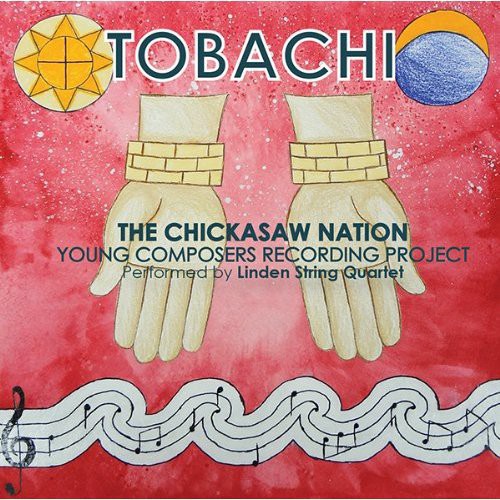 Linden String Quartet: Tobachi: Chicksaw Nation Young Composers Recording