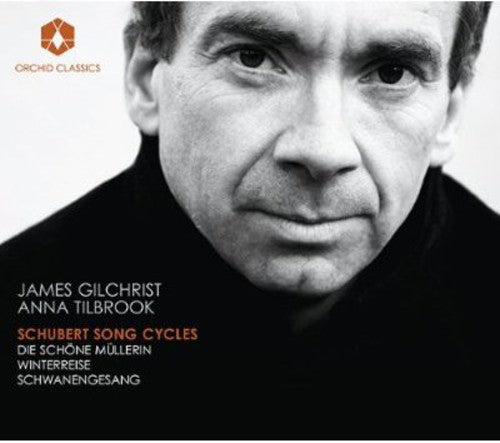 Schubert / Gilchrist / Tilbrook: Schubert Song Cycles