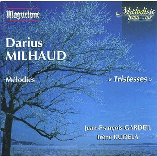 Milhaud / Gardeil / Kudela: Tristesses / Melodies