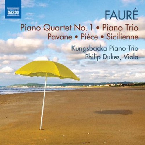 Faure / Kungsbacka Trio / Dukes: Piano Quartet No 1 / Piano Trio