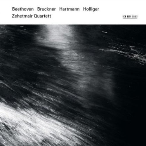 Zehetmair Quartett: Bruckner/Beethoven/Holliger/Hartmann