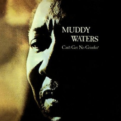 Waters, Muddy: Cant Get No Grindin