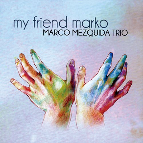 Mezquida, Marco Trio: My Friend Marko