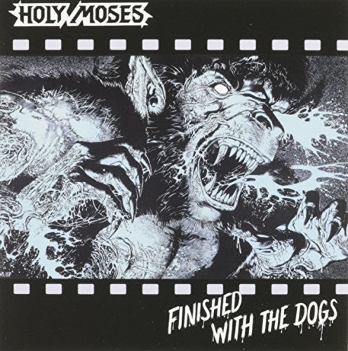 Holy Moses: Finished with the Dogs