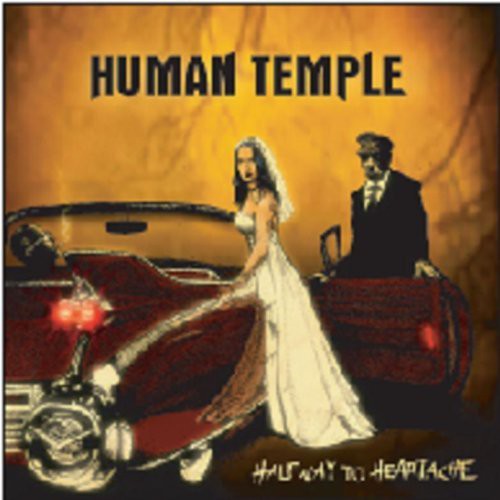 Human Temple: Halfway to Heartache