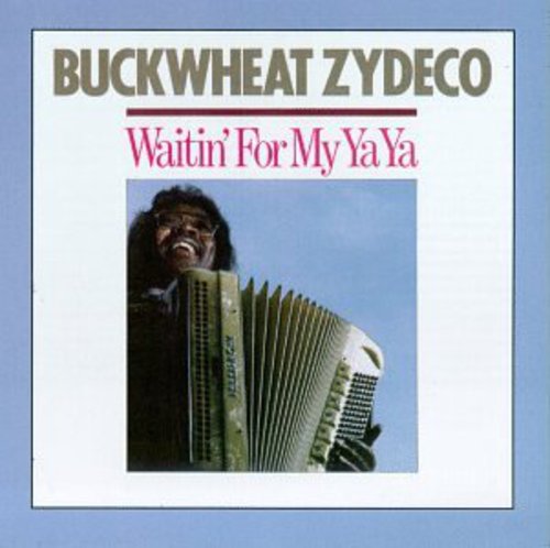 Buckwheat Zydeco: Waitin' for My Ya-Ya