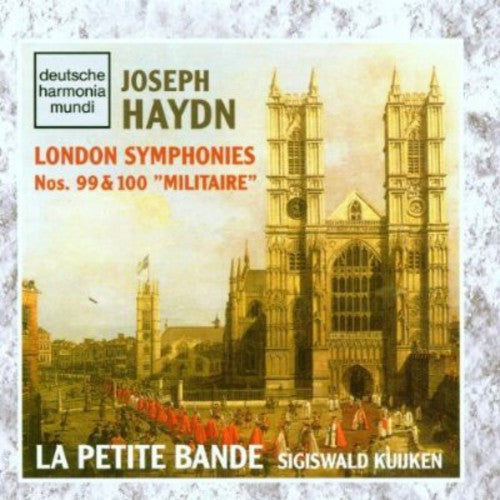 Haydn / Kuijken / La Petite Bande: London Symphonies 99 & 100