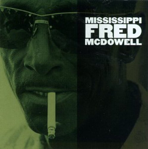 McDowell, Mississippi Fred: Mississippi Fred McDowell