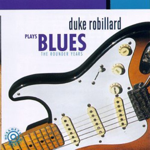 Robillard, Duke: Plays Blues: Rounder Years