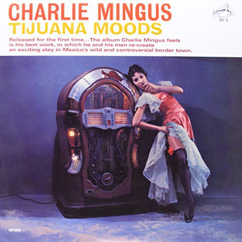 Mingus, Charlie: Tijuana Moods