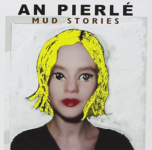 Pierle, an: Mud Stories