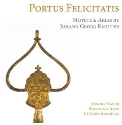 Reutter / La Gioia Armonica / Jirku: Portus Felicitatis