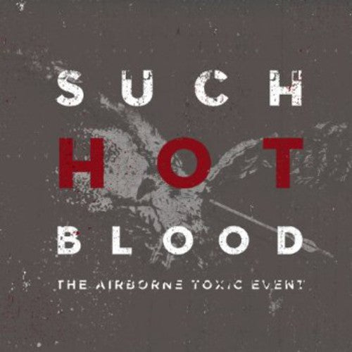 Airborne Toxic Event: Such Hot Blood