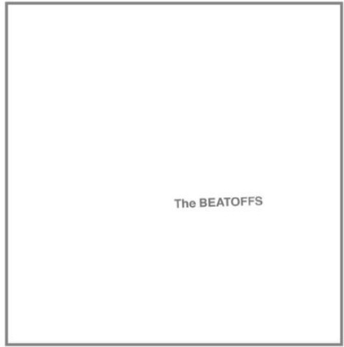 Strangulated Beatoffs: Beatoffs (White Album)