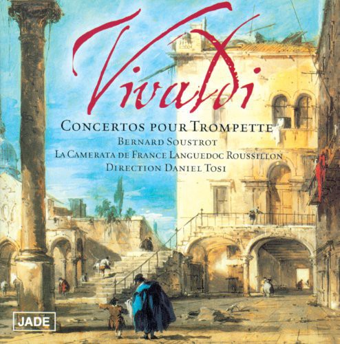 Soustrot, Bernard: Vivaldi/Concertos Pour Trompette