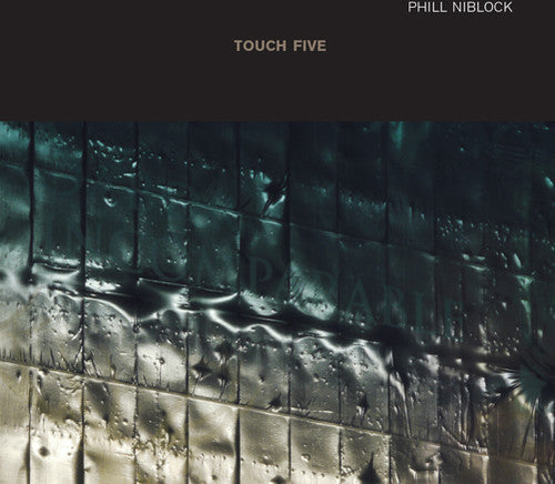 Niblock, Phill: Touch Five