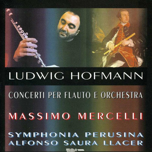 Hofmann / Mercelli / Symphonia Perusina / Llacer: Concerti for Flute & Orchestra in G & D