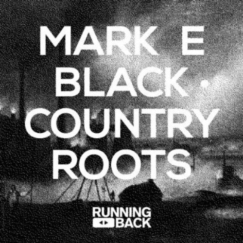 Mark E: Black Country Roots