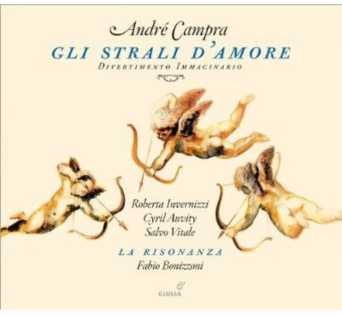 Campra / Invernizzi / Risonanza / Bonizzoni: Gli Strali D'amore