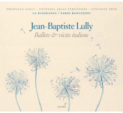 Lilly / Galli / True / Fernandez: Ballets & Recits Italiens