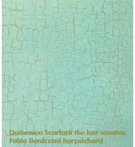 Scarlatti / Bonizzoni: Last Sonatas