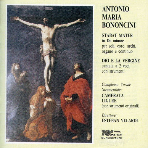 Bononcini / Velardi, Estevan: Stabat Mater in Do Minore / Dio E la Vergine