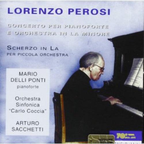 Perosi / Ponti / Sacchetti / Carlo Coccioa So: Piano Concerto / Scherzo for Small Orchestra