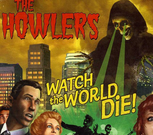 Howlers: Watch the World Die