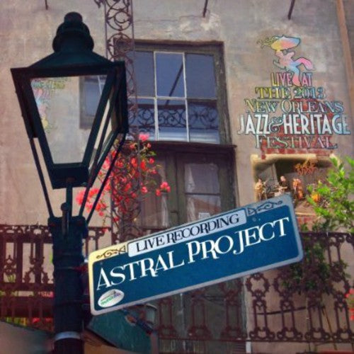 Astral Project: Live at Jazzfest 2013