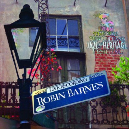 Barnes, Robin: Live at Jazzfest 2013