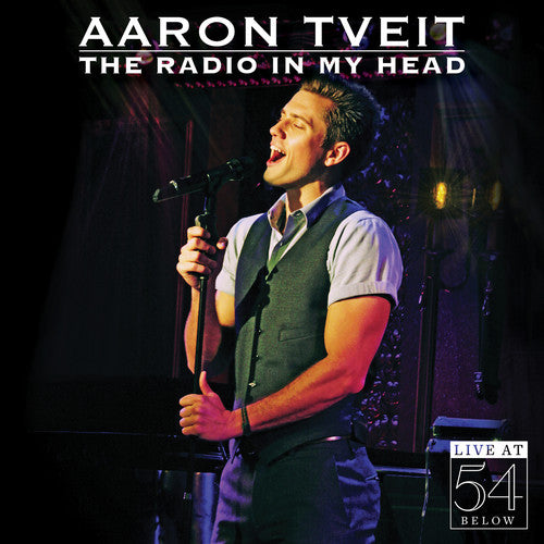 Tveit, Aaron: Radio in My Head: Live at 54 Below