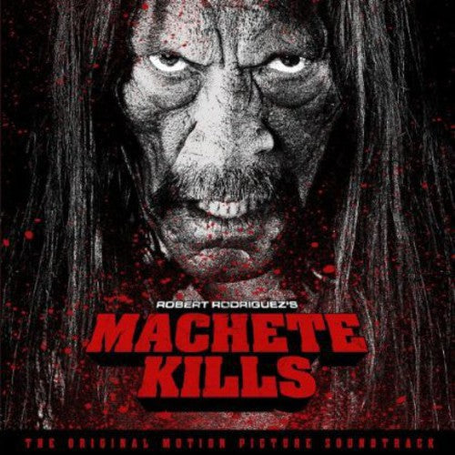 Machete Kills Original Soundtrack / O.S.T.: Machete Kills (Original Soundtrack)