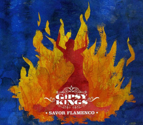 Gipsy Kings: Savor Flamenco