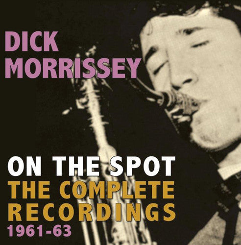 Morrissey, Dick: On the Spot: Complete Recordings 1961-63