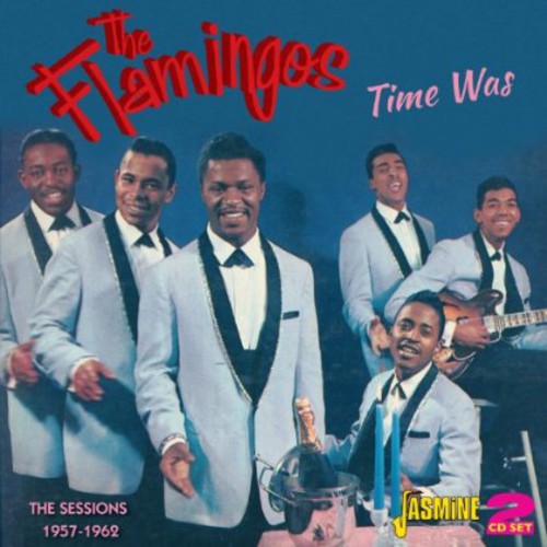 Flamingos: Time Was: Sessions 1957-62