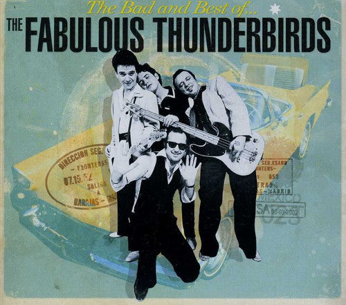 Fabulous Thunderbirds: Bad & Best of