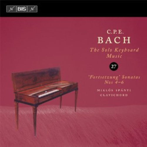 Bach, C.P.E. / Spanyi, Miklos: Solo Keyboard Music 27