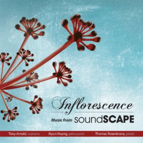 Levine / Arnold / Rosenkranz / Huang: Inflorescence: Music from Soundscape