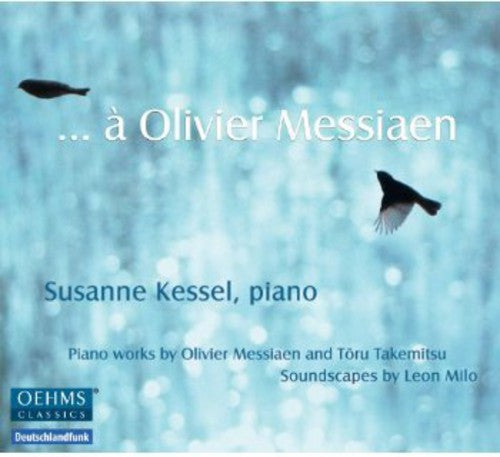 Messiaen / Kessel / Milo: Olivier Messiaen