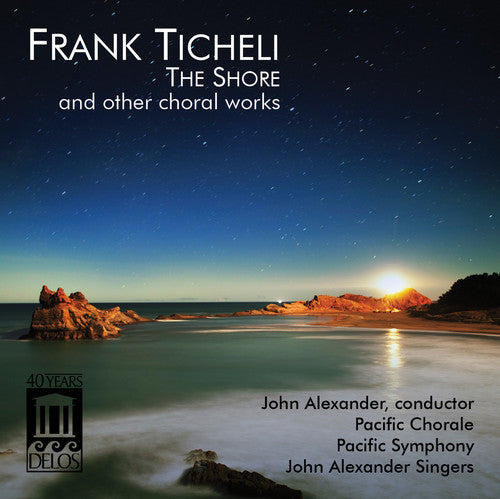 Tichelli / Alexander / Pacific Chorale: Shore & Other Choral Works