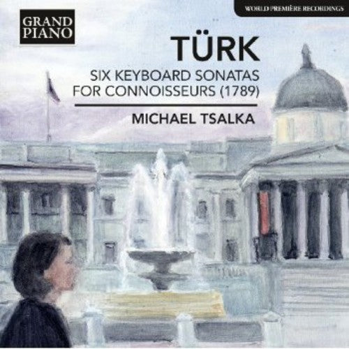 Turk / Tsalka, Michael: Six Keyboard Sonatas for Connoisseurs