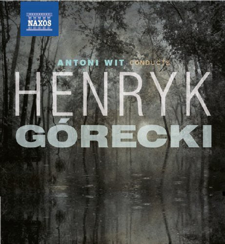 Gorecki / Wit / Warsaw Philharmonic Orchestra: Antoni Wit Conducts Henryk Gorecki