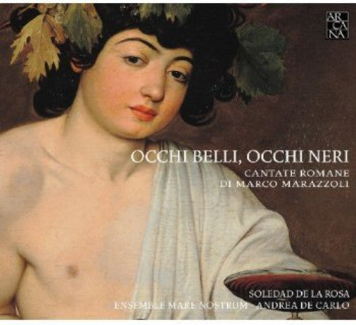 Marazzoli / De La Rosa / Ensemble Mare Nostrum: Occhi Belli Occhi Neri (Roman Cantatas)