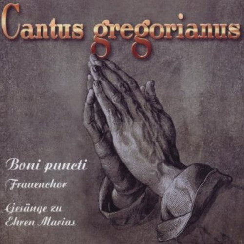 Boni Puncti Choir: Cantus Gregorianus: Chants in Honor of Mary