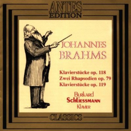 Brahms / Schliessmann, Burkhard: 6 Piano PCS Op 118 / 2 Rhapsodies / 4 Piano Pieces