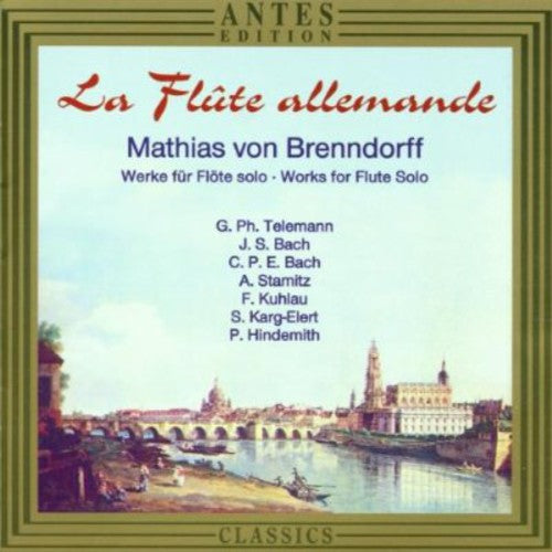 Von Brenndorff, M / Telemann / Bach / Stamitz: Flute Allemande: Works for Solo Flute