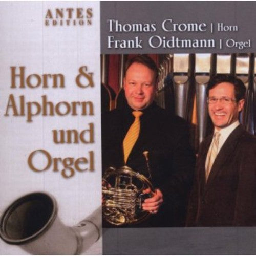 Homilius / Crome / Oidtmann: Horn Alphorn & Organ