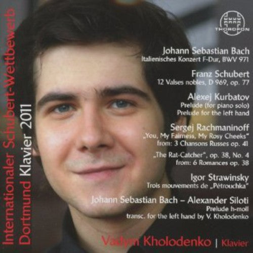 Bach, J.S. / Kholodenko, Vadym: Int Schubert Competition 2011