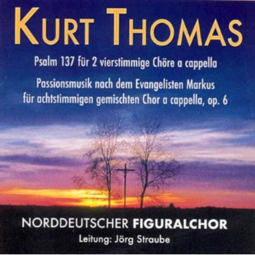 Kurt Thomas / Norddeutscher Figuralchor: Passionsmusik Op 6